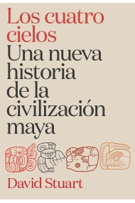 Cover von Los cuatro cielos. Una nueva historia de la civilización maya