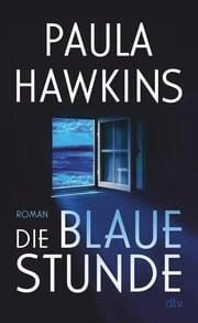 Cover von Die Blaue Stunde — Paula Hawkins