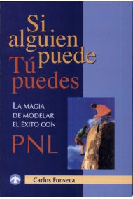 Cubierta de Si alguien puede Tú puedes. La magia de modelar el éxito con PNL