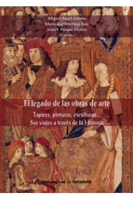 Cubierta de LEGADO DE LAS OBRAS DE ARTE, EL. Tapices, pinturas, esculturas. Sus viajes a través de la Historia