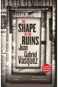 Cubierta de Shape of the Ruins: Shortlisted for the Man Booker International Prize 2019