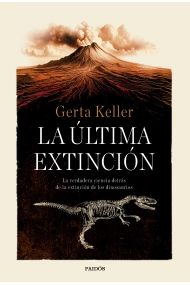 Coberta de La última extinción. La verdadera ciencia detrás de la extinción de los dinosaurios