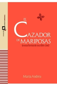 Cover of El cazador de mariposas (o una forma de escribir cine)