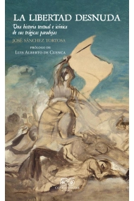 Cubierta de La libertad desnuda: una historia textual e icónica de sus trágicas paradojas
