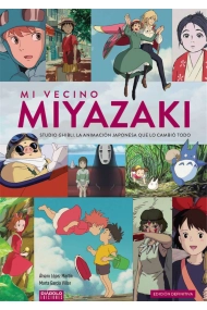 Coberta de Mi vecino Miyazaki. Studio Ghibli, la animación japonesa que cambió todo