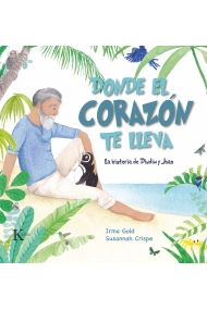 Cubierta de Donde el corazón te lleva. La historia de Dindim y Joao