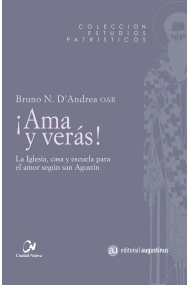 Coberta de Ama y verás. La Iglesia, casa y escuela para el amor según san Agustín