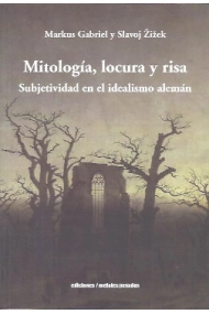 Cubierta de Mitología, locura y risa: subjetividad en el idealismo alemán