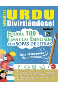 Cover of Aprender Urdu Divirtiéndose! - Para Principiantes: Fácil a Intermedio - Estudia 100 Temáticas Esenciales Con Sopas de Letras - Vol.1