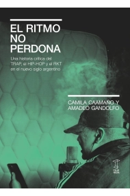 Cubierta de El ritmo no perdona. Una historia crítica del TRAP, el HIP-HOP y el RKT en el nuevo siglo argentino