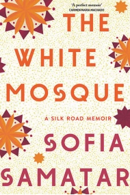 Cubierta de White Mosque: A Silk Road Memoir