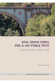 Cubierta de Una gran obra per a un poble petit. El pont el Bruc (1909-1924)