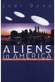 Cubierta de Aliens in America: Conspiracy Cultures from Outerspace to Cyberspace