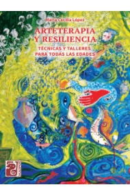 Coberta de ARTETERAPIA Y RESILIENCIA. Técnicas y talleres para todas las edades