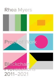 Cover von Proof of Work: Blockchain Provocations 2011-2021
