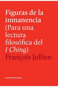 Cubierta de Figuras De La Inmanencia. Para una lectura filosófica del I Ching.