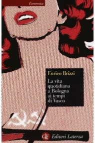 Cubierta de La vita quotidiana a Bologna ai tempi di Vasco (Economica Laterza)