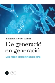 Coberta de De generació en generació. Com rebem i transmetem els gens