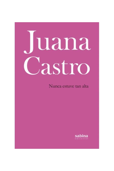 Cover von Nunca estuve tan alta — Juana Castro Muñoz