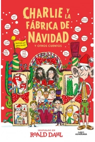 Cubierta de Charlie y la fábrica de Navidad y otros cuentos (Colección Alfaguara Clásicos)
