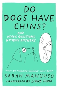 Cover of Do Dogs Have Chins? And Other Questions Without Answers