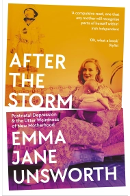 Coberta de After the Storm : Postnatal Depression and the Utter Weirdness of New Motherhood
