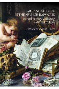 Cubierta de Art and Science in the Spanish Baroque. Natural History, Collecting and Visual Culture