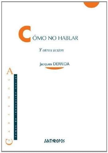 Cubierta de Cómo no hablar (y otros textos) — Jacques Derrida