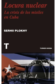 Cover of Locura nuclear. Una historia de la crisis de los misiles en Cuba