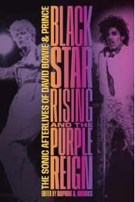 Coberta de Blackstar Rising and the Purple Reign: The Sonic Afterlives of David Bowie and Prince