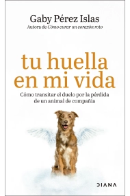 Cubierta de Tu huella en mi vida. Cómo transitar el duelo por la pérdida de un animal de compañía
