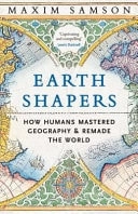 Coberta de Earth Shapers How Humans Mastered Geography and Remade the World