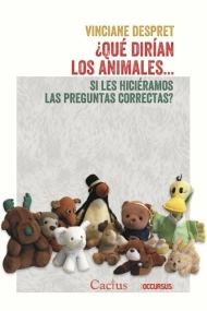 Cubierta de ¿Qué dirían los animales... si les hiciéramos las preguntas correctas?
