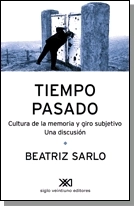 Cubierta de Tiempo pasado. Cultura de la memoria y giro subjetivo. Una discusión