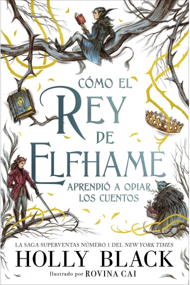 Cubierta de Cómo el rey de Elfhame aprendió a odiar los cuentos — Holly Black