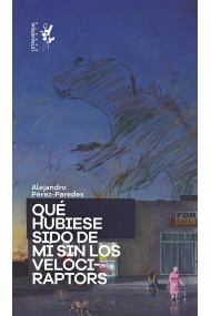 Cover von Qué hubiese sido de mí sin los velociraptors
