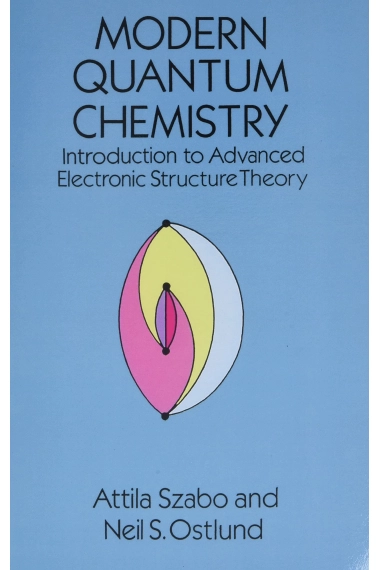 Cover of Modern Quantum Chemistry: Introduction to Advanced Electronic Structure Theory  — Attila Szabo