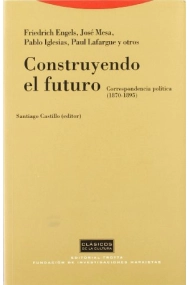 Cubierta de Construyendo el futuro correspondencia política (1870-1895)
