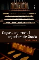 Cover of Orgues, orgueners i organistes de Gràcia