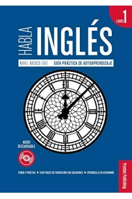 Cubierta de Habla Inglés. Libro 1 Nivel Básico A1 - Guía Práctica de Autoaprendizaje