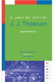 Cubierta de El padre del electrón. J. J. Thomson