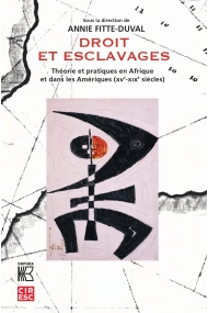 Cover of Droit et esclavages: Théorie et pratiques en Afrique et dans les Amériques (XVe-XIXe siècles)