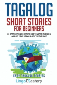 Cover of Tagalog Short Stories for Beginners: 20 Captivating Short Stories to Learn Tagalog & Grow Your Vocabulary the Fun Way! (Easy Tagalog Stories)