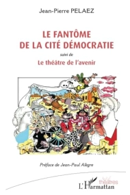 Coberta de Le fantôme de la cité Démocratie: suivi de Le théâtre de l'avenir (French Edition)
