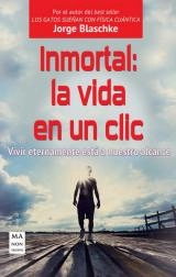 Cubierta de Inmortal:  la vida en un clic. Vivir eternamente está a nuestro alcance