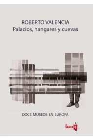 Cubierta de Palacios, hangares y cuevas. Doce museos en Europa