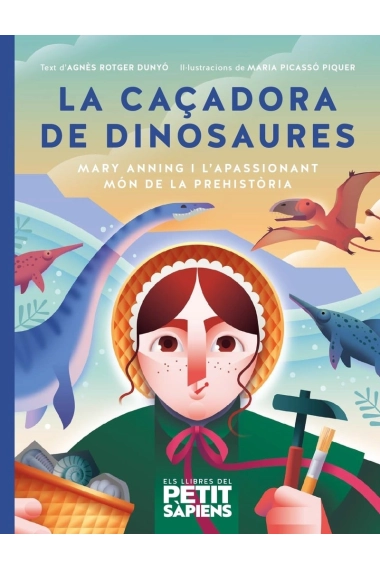 Cubierta de La caçadora de dinosaures. Mary Anning i l'apassionant món de la prehistòria — Agnès Rotger I Dunyó
