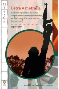 Cover of Letra y metralla. Cultura y política durante los periodos de conflictos armados en México y Centroamérica (1910-2020)