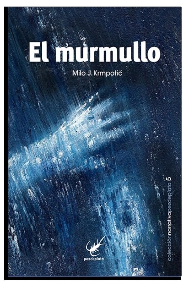 Cubierta de El murmullo — Milo J. Krmpotic