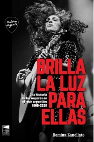 Coberta de Brilla la luz para ellas: Una historia de las mujeres en el rock argentino 1960-2020